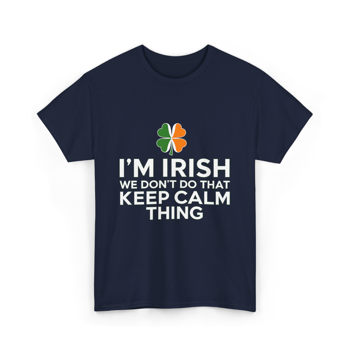 I'm Irish Keep Calm Thing Ireland T-Shirt - Navy