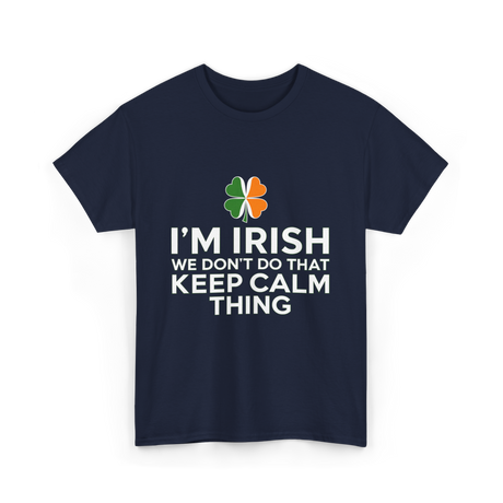 I'm Irish Keep Calm Thing Ireland T-Shirt - Navy