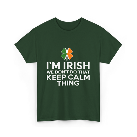 I'm Irish Keep Calm Thing Ireland T-Shirt - Forest Green