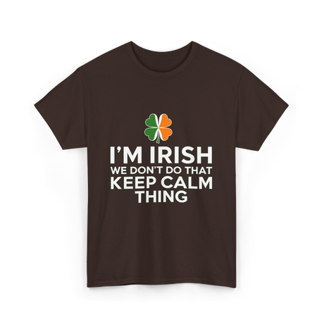 I'm Irish Keep Calm Thing Ireland T-Shirt - Dark Chocolate