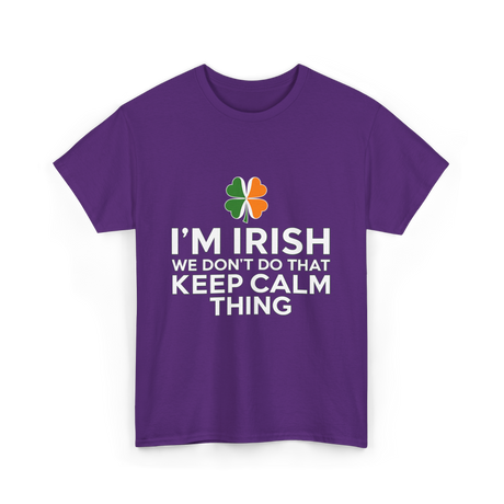 I'm Irish Keep Calm Thing Ireland T-Shirt - Purple