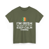 I'm Irish Keep Calm Thing Ireland T-Shirt - Military Green