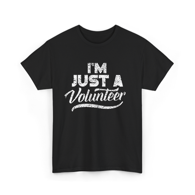 I'm Just A Volunteer T-Shirt - Black