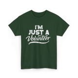 I'm Just A Volunteer T-Shirt - Forest Green