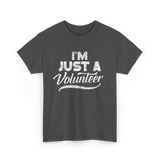 I'm Just A Volunteer T-Shirt - Dark Heather