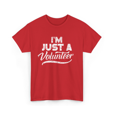 I'm Just A Volunteer T-Shirt - Red