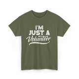 I'm Just A Volunteer T-Shirt - Military Green