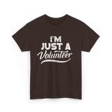 I'm Just A Volunteer T-Shirt - Dark Chocolate