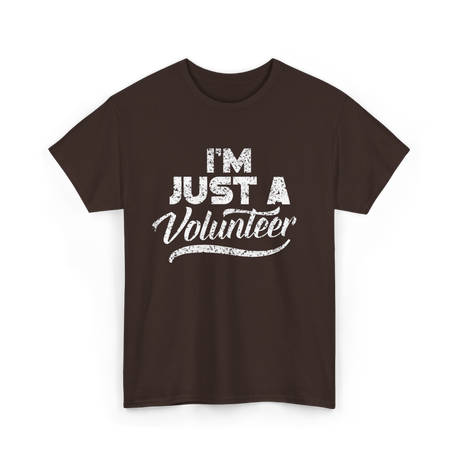 I'm Just A Volunteer T-Shirt - Dark Chocolate