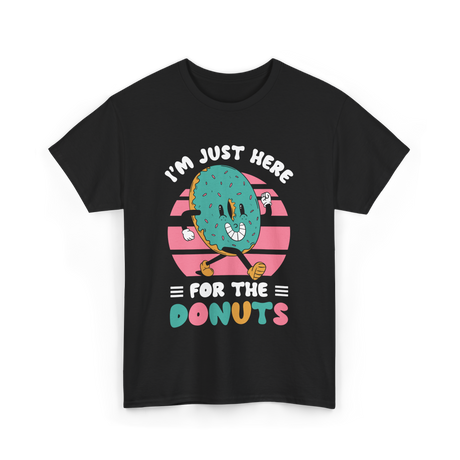 Im Just Here For Donuts Donut T-Shirt - Black