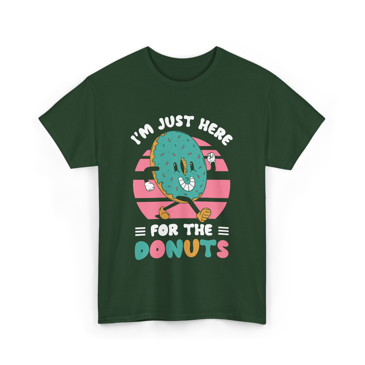 Im Just Here For Donuts Donut T-Shirt - Forest Green