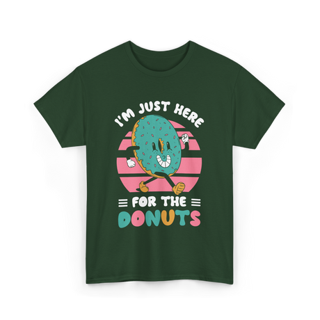 Im Just Here For Donuts Donut T-Shirt - Forest Green