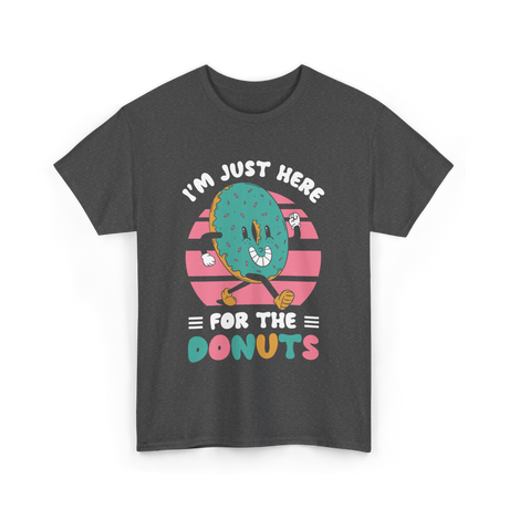 Im Just Here For Donuts Donut T-Shirt - Dark Heather