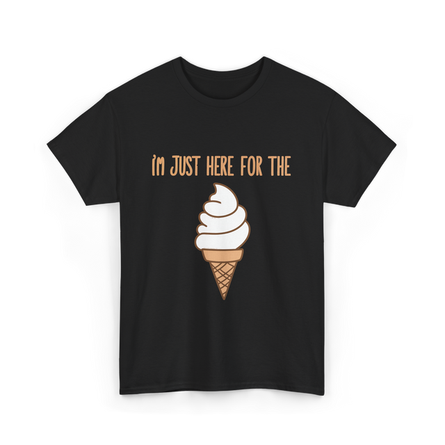 I'm Just Here For The Ice Cream Ice Cream T-Shirt - Black