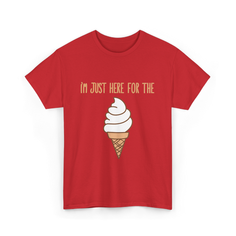 I'm Just Here For The Ice Cream Ice Cream T-Shirt - Red