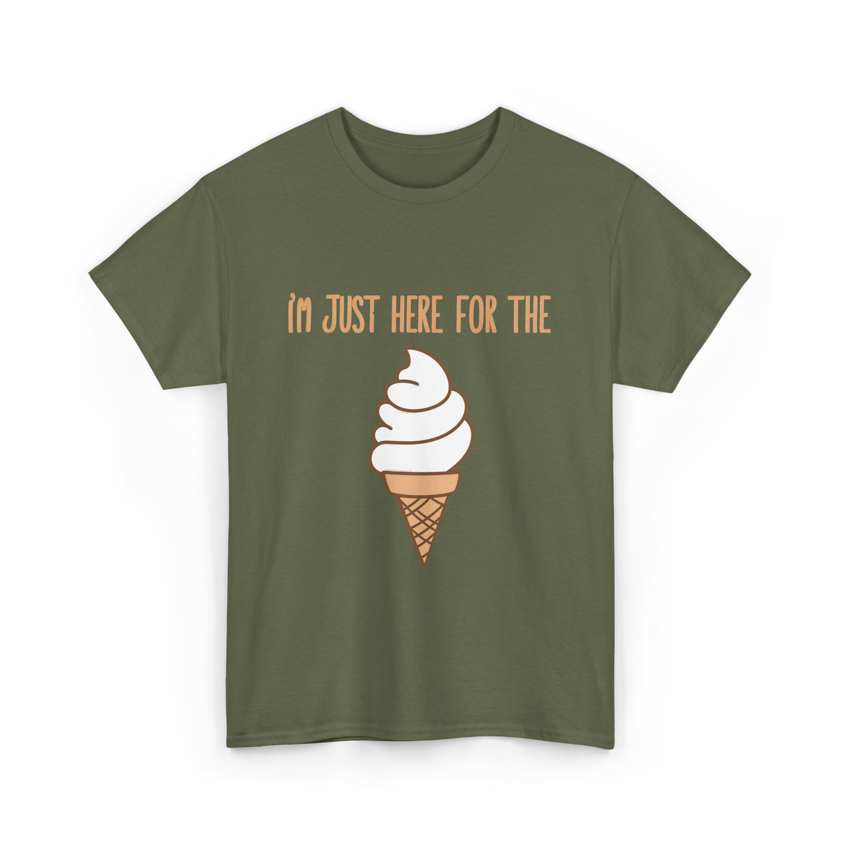 I'm Just Here For The Ice Cream Ice Cream T-Shirt - Military Green