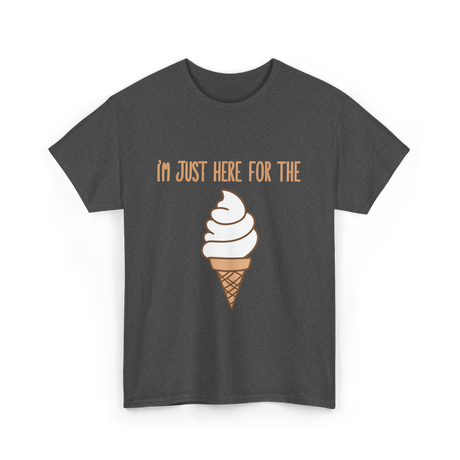 I'm Just Here For The Ice Cream Ice Cream T-Shirt - Dark Heather