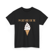 I'm Just Here For The Ice Cream Treats T-Shirt - Black