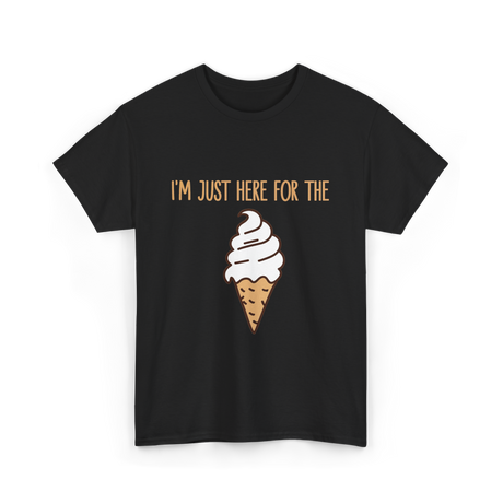 I'm Just Here For The Ice Cream Treats T-Shirt - Black