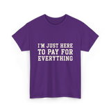 Im Just Here To Pay For Everything Parent T-Shirt - Purple