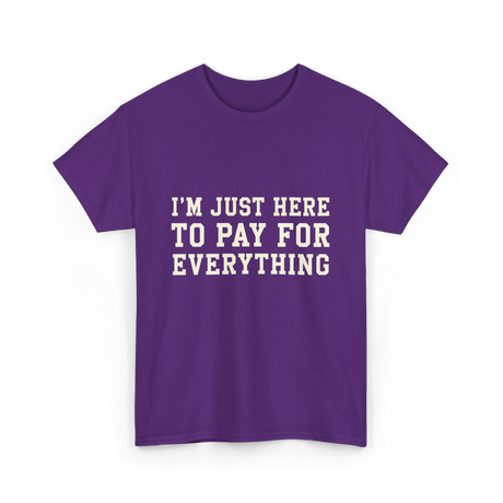 Im Just Here To Pay For Everything Parent T-Shirt - Purple