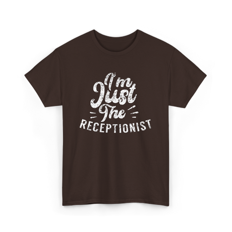 I'm Just The Receptionist T-Shirt - Dark Chocolate