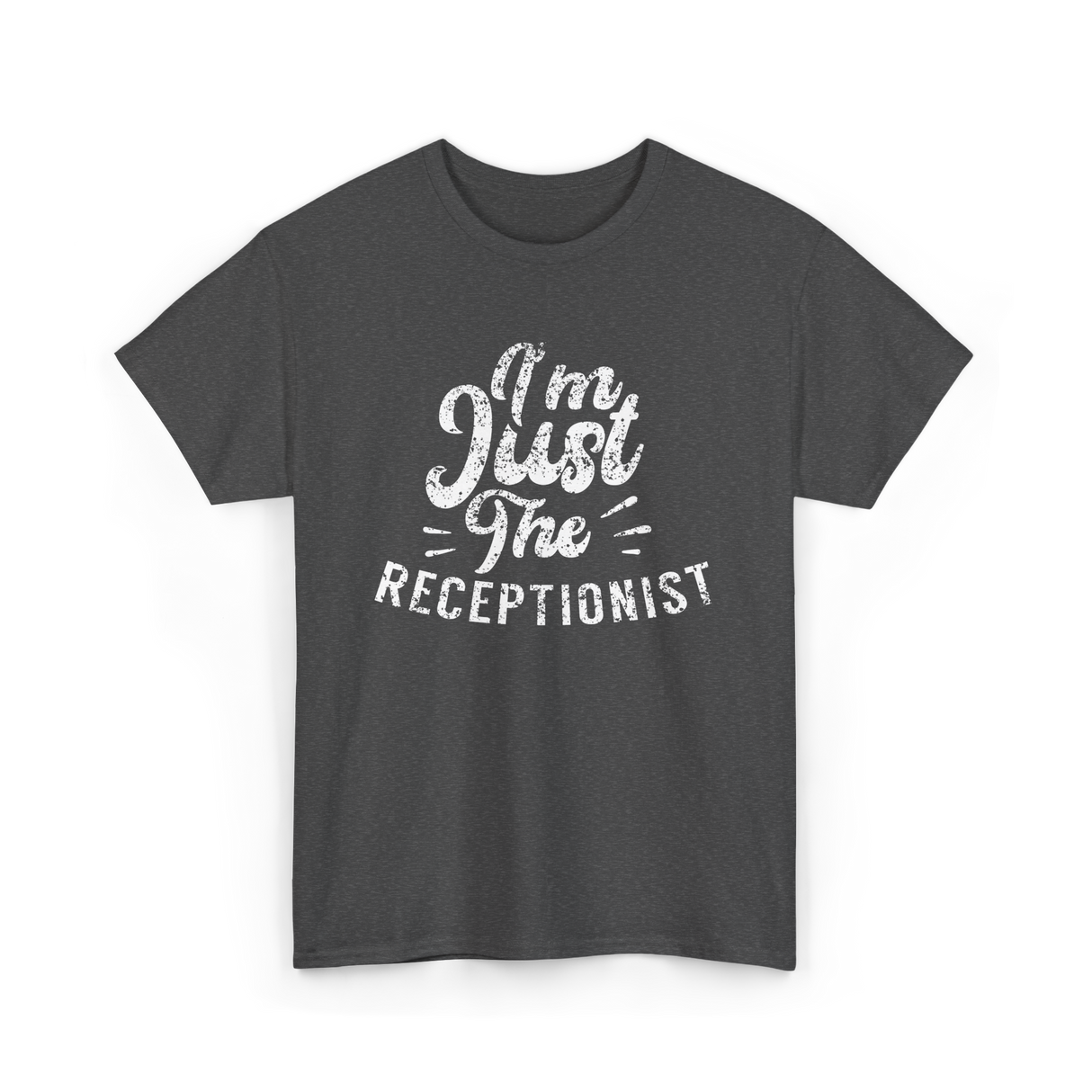 I'm Just The Receptionist T-Shirt - Dark Heather