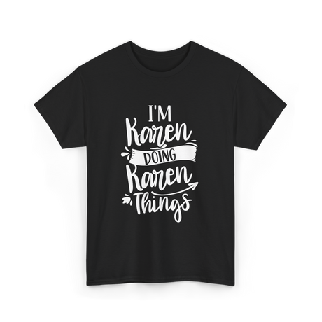 I'm Karen Doing Karen Things T-Shirt - Black