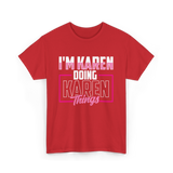 I'm Karen Doing Karen Things T-Shirt - Red