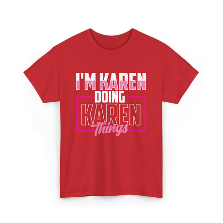 I'm Karen Doing Karen Things T-Shirt - Red