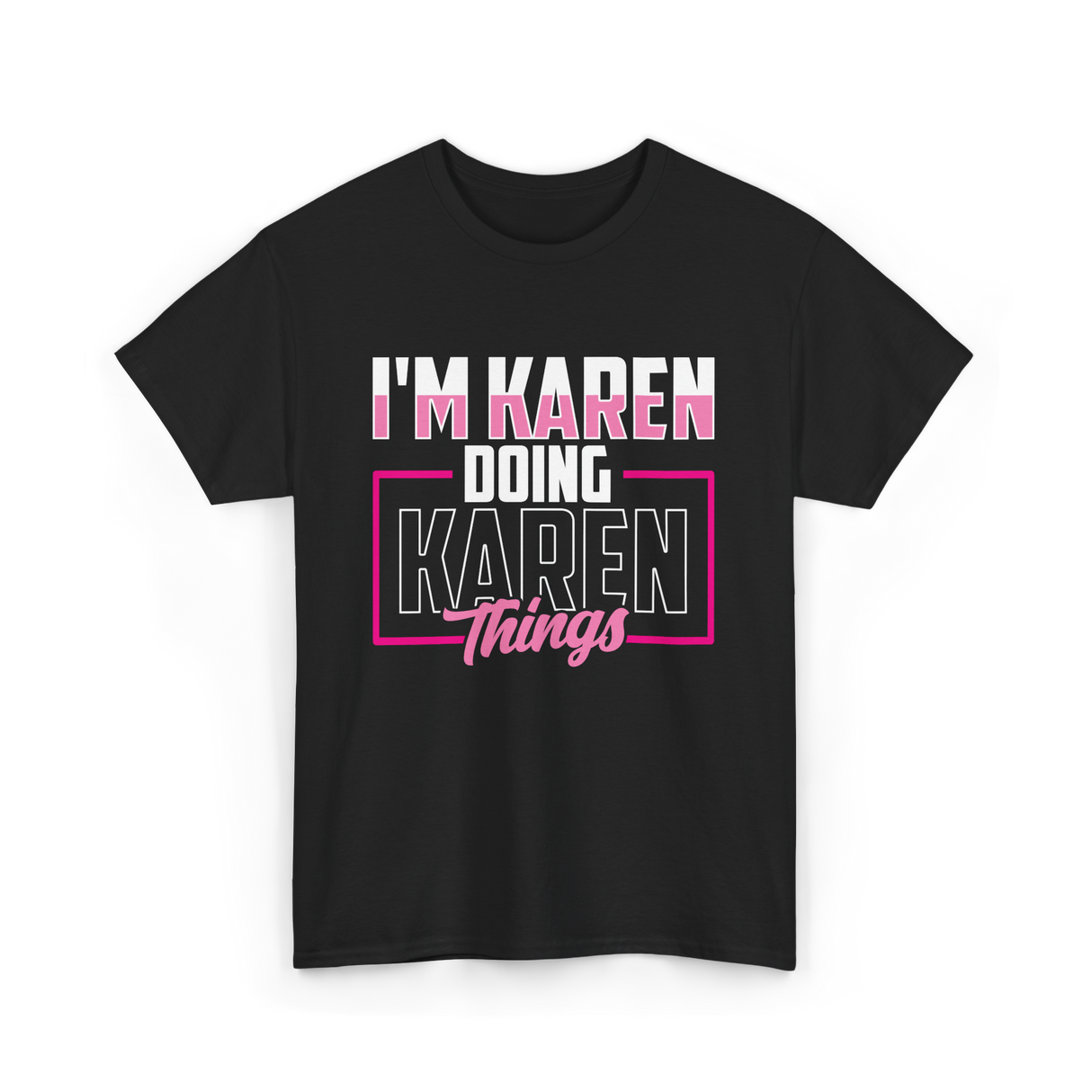 I'm Karen Doing Karen Things T-Shirt - Black