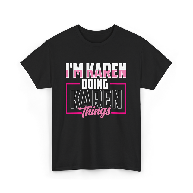 I'm Karen Doing Karen Things T-Shirt - Black