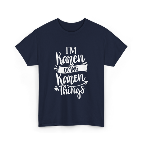 I'm Karen Doing Karen Things T-Shirt - Navy