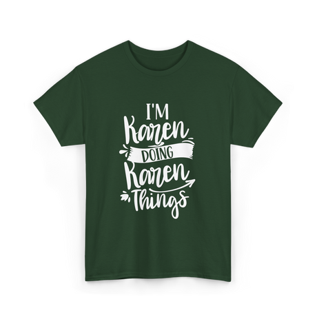 I'm Karen Doing Karen Things T-Shirt - Forest Green