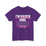 I'm Karen Doing Karen Things T-Shirt - Purple