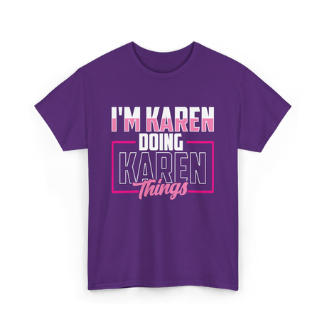 I'm Karen Doing Karen Things T-Shirt - Purple