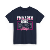 I'm Karen Doing Karen Things T-Shirt - Navy