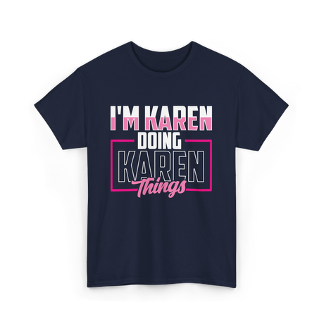 I'm Karen Doing Karen Things T-Shirt - Navy