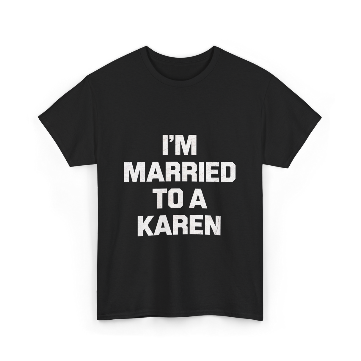 Im Married To A Karen Humor T-Shirt - Black