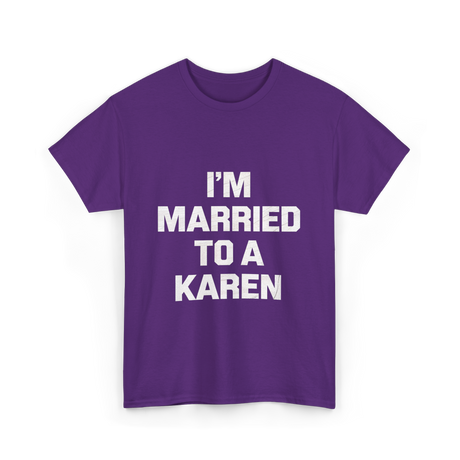 Im Married To A Karen Humor T-Shirt - Purple