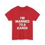 Im Married To A Karen Humor T-Shirt - Red