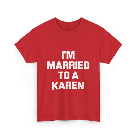 Im Married To A Karen Humor T-Shirt - Red