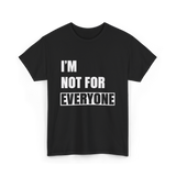 I'm Not For Everyone Anti-Social T-Shirt - Black