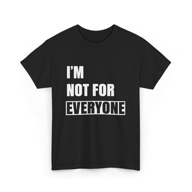 I'm Not For Everyone Anti-Social T-Shirt - Black