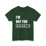 I'm Not For Everyone Anti-Social T-Shirt - Forest Green