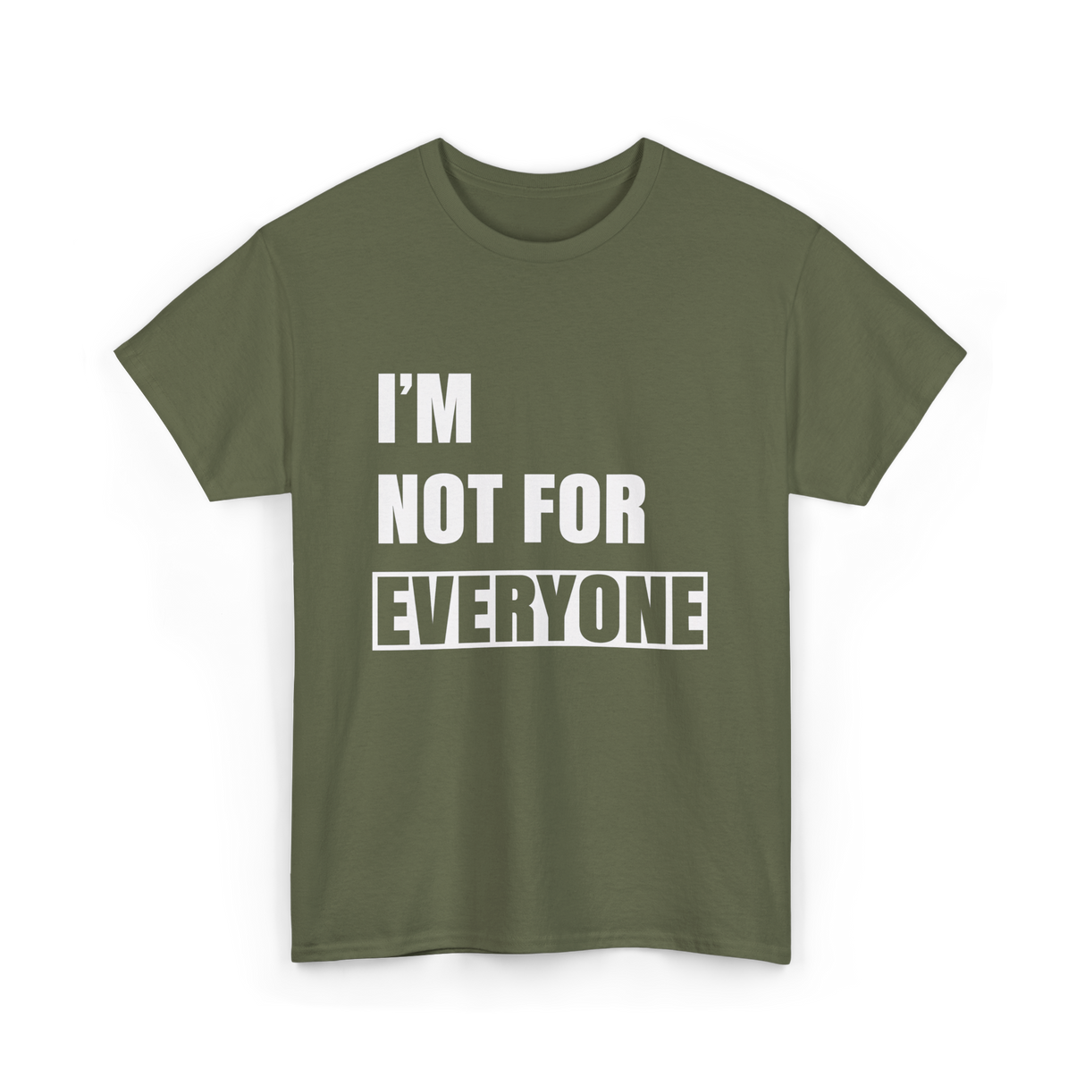 I'm Not For Everyone Anti-Social T-Shirt - Military Green