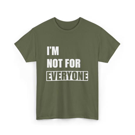 I'm Not For Everyone Anti-Social T-Shirt - Military Green