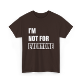 I'm Not For Everyone Anti-Social T-Shirt - Dark Chocolate