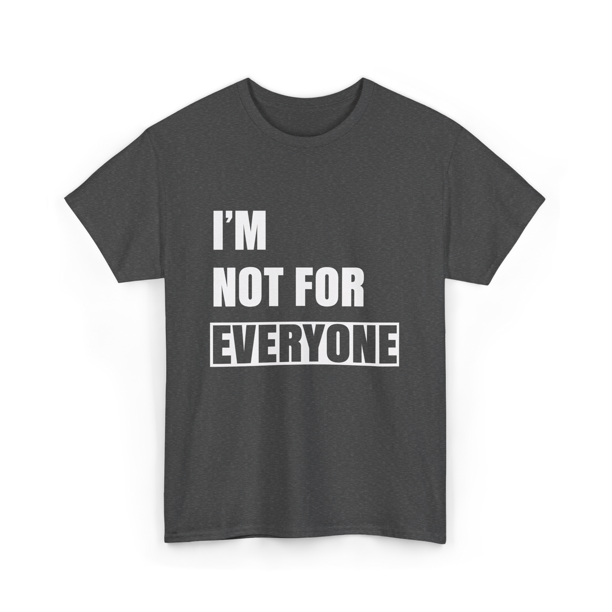 I'm Not For Everyone Anti-Social T-Shirt - Dark Heather