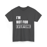 I'm Not For Everyone Anti-Social T-Shirt - Dark Heather